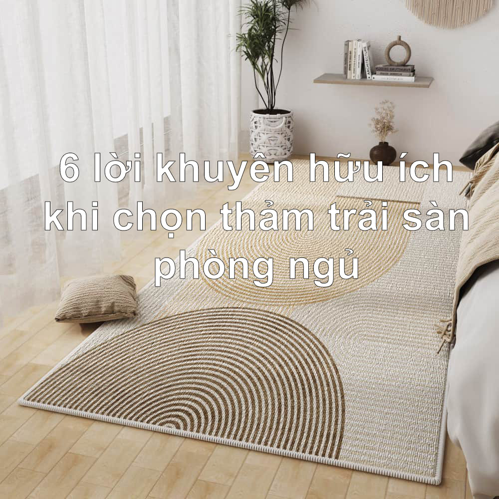 6 lời khuyên hữu ích khi chọn thảm trải sàn phòng ngủ