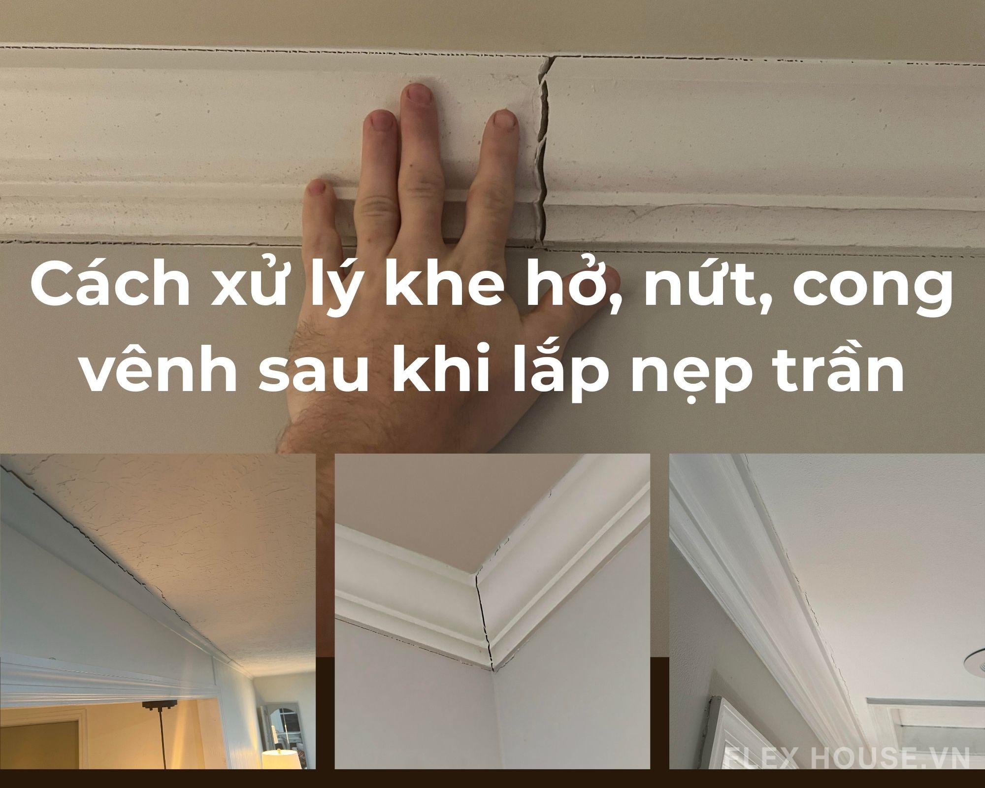 Cách xử lý khe hở, nứt, cong vênh sau khi lắp nẹp trần 1